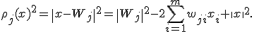 \rho_j(x)^2=\|x-W_j\|^2=\|W_j\|^2-2\sum_{i=1}^m w_{ji}x_i + \|x\|^2.